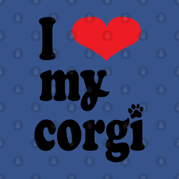 Disover I Love my Corgi - Corgi Dog Owner - T-Shirt