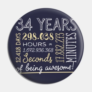 34th Birthday Gifts - 34 Years of being Awesome in Hours & Seconds Pin