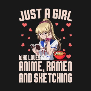 Just a girl who loves anime, ramen and sketching ..Anime ramen lovers gift T-Shirt