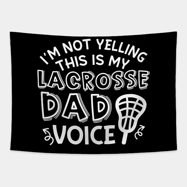 I’m Not Yelling This Is My Lacrosse Dad Voice Cute Funny Tapestry by GlimmerDesigns