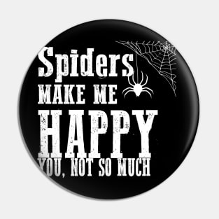 Spiders Make Me Happy You Not So Much Funny Grunge Gothic Punk Halloween Pin