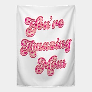 You're Amazing Mom - Mothers Day Tapestry