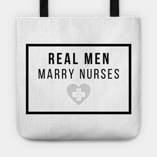 Real Men marry Nurses black and grey text design Tote