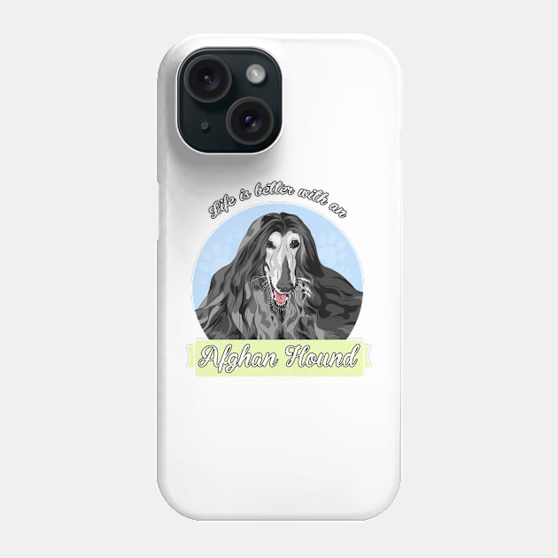 Life's Better with an Afghan Hound! Especially for Afghan Hound Dog Lovers! Phone Case by rs-designs