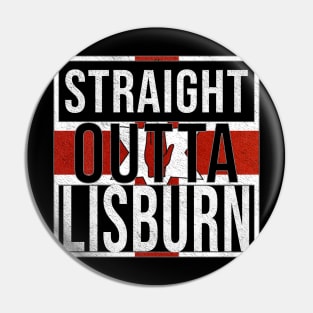 Straight Outta Lisburn - Gift for Northern Irish, Northern Irishmen , Northern Irishwomen,  From Lisburn in Northern Ireland Irish Pin