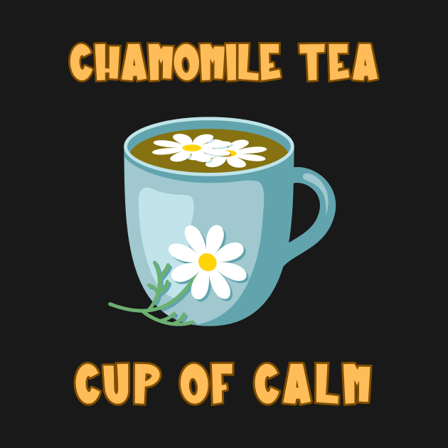 Chamomile Tea Cup Of Calm by Piggy Boxer