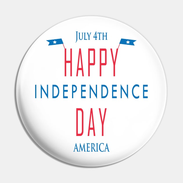 July 4th Happy Independence Day America Pin by JevLavigne