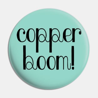 Copper Boom! Pin