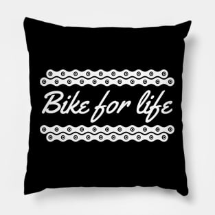 Bike for life (White Text) Pillow