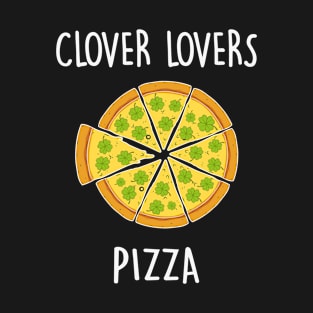 Clover lovers pizza T-Shirt