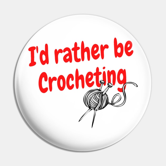 I'd rather be crocheting Pin by Darksun's Designs