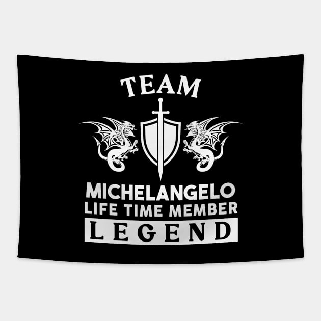 Michelangelo Name T Shirt - Michelangelo Life Time Member Legend Gift Item Tee Tapestry by unendurableslemp118