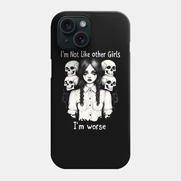I'm not like other girls I'm worse Phone Case by Ravenglow