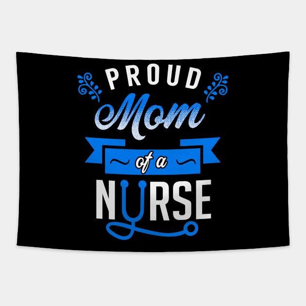 Proud Mom of a Nurse Tapestry by KsuAnn