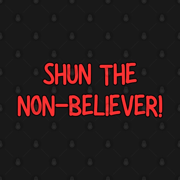 Shun The Non-Believer! by Spatski