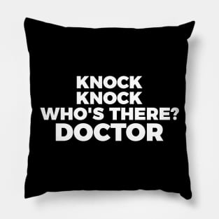 Knock knock.. Who's there? Doctor funny t-shirt Pillow