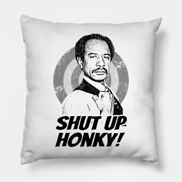 Shut Up Honky! Pillow by gulymaiden