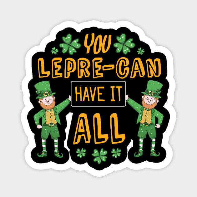 You lepre-can have it all Funny Quote Design Magnet by 2blackcherries