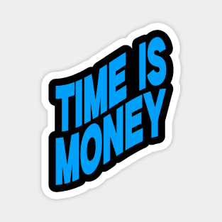 Time is money Magnet