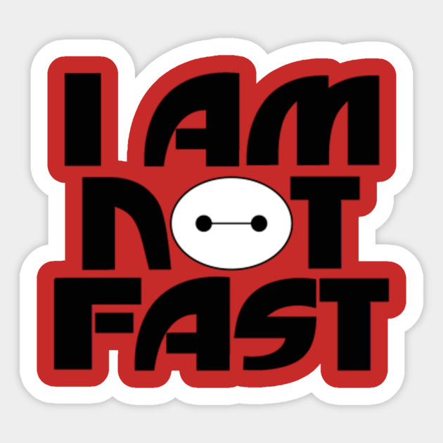 Baymax I Am Not Fast Baymax Sticker Teepublic