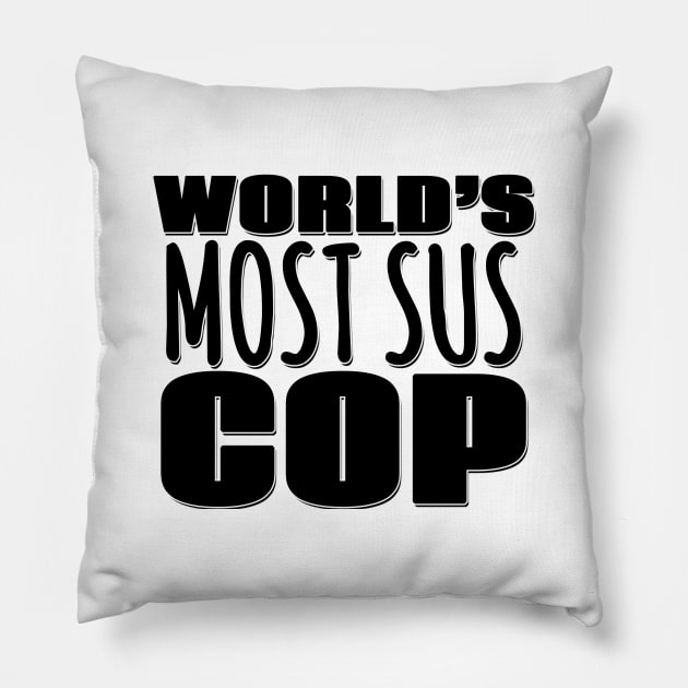 World's Most Sus Cop Pillow by Mookle