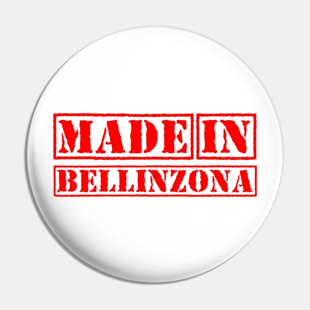 Made in Bellinzona Switzerland Pin by xesed