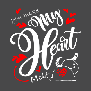 You Make my Heart Melt T-Shirt