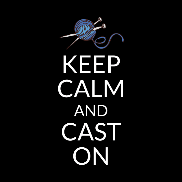 Keep Calm and Cast On by CoastalDesignStudios