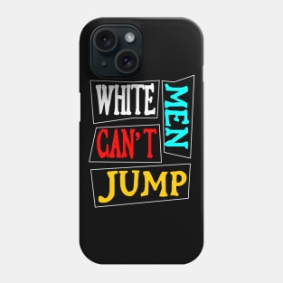 White men can't jump Phone Case