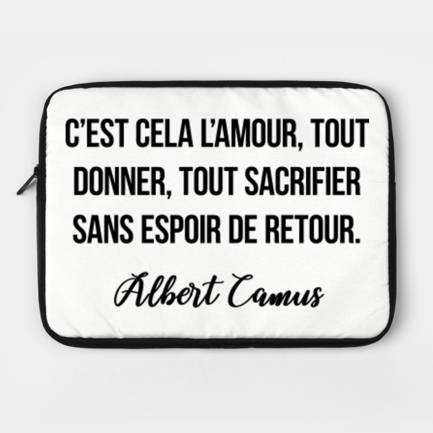 C Est Cela L Amour Tout Donner Tout Sacrifier Sans Espoir De Retour Albert Camus Albert Camus Laptop Case Teepublic