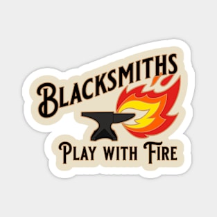 Blacksmiths Play with Fire Magnet