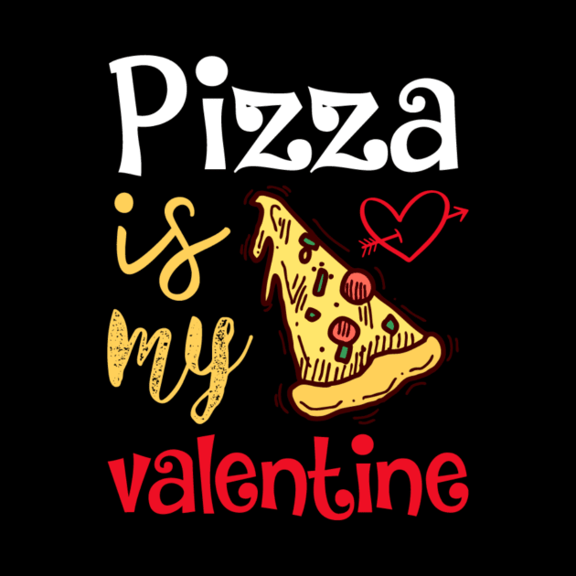 Pizza is My Valentine by JB's Design Store