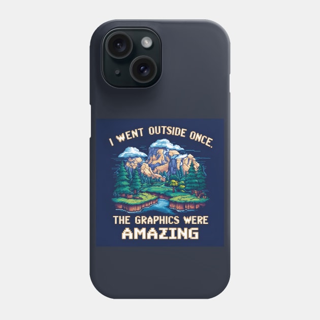 I Went Outside Once. The Graphics Were Amazing Phone Case by Epic Hikes