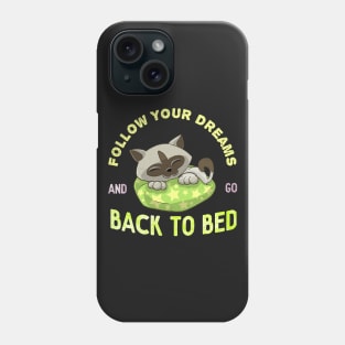 Follow Your Dreams And Go Back To Bed Phone Case