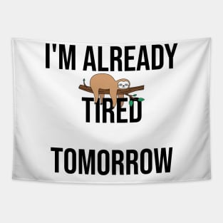 I'm already tired tomorrow Tapestry