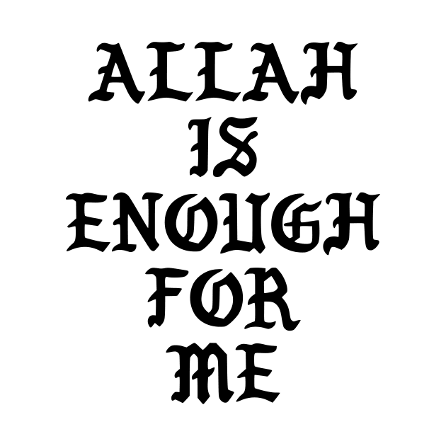 Allah is Enough for Me - Back Print by Hason3Clothing