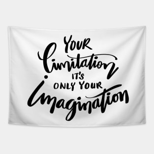 Your limitation it's only your imagination Tapestry