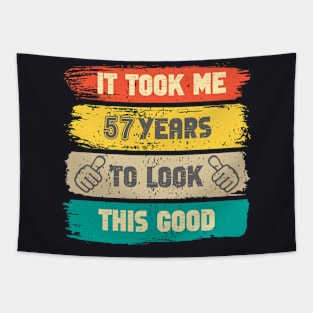 It Took Me 57 Years To Look This Good - 57th Birthday Tapestry