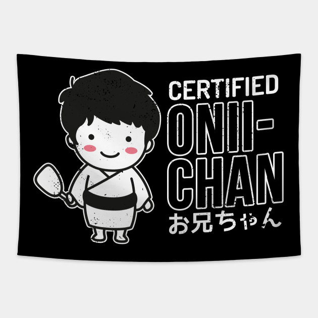 Onii Chan Meme Shirt Anime Gift Onii Chan Tapestry Teepublic