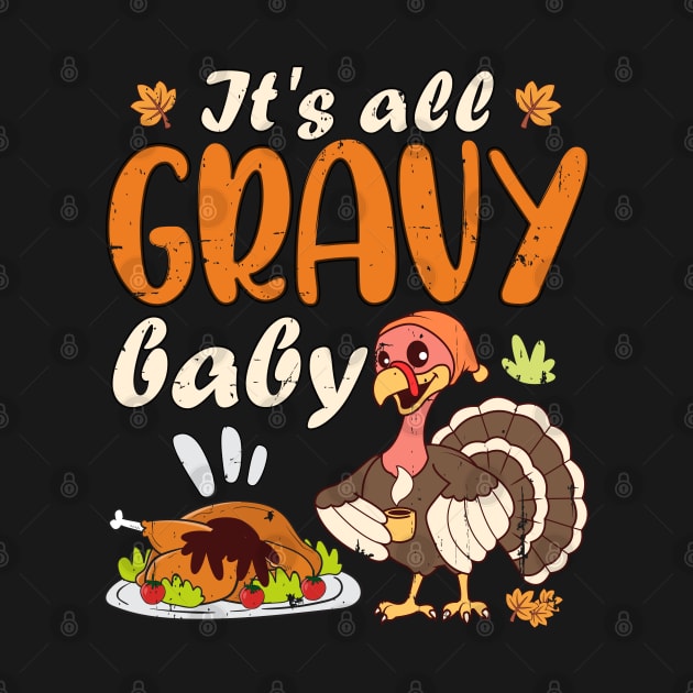 It's All Gravy Baby Thanksgiving Turkey Funny Gobble Wobble by alcoshirts