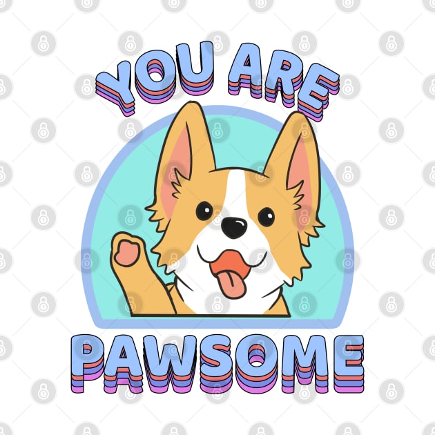 You are Pawsome Corgi Dog by souw83