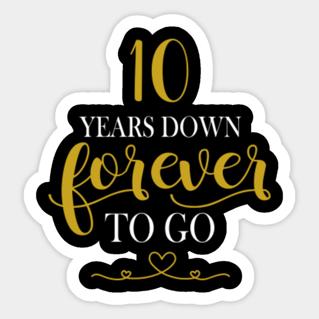 10th Wedding Anniversary Shirt 10 Years Down Forever To Go 10th 10th Wedding Anniversary Shirt 10 Years Down Forever To Go 10th