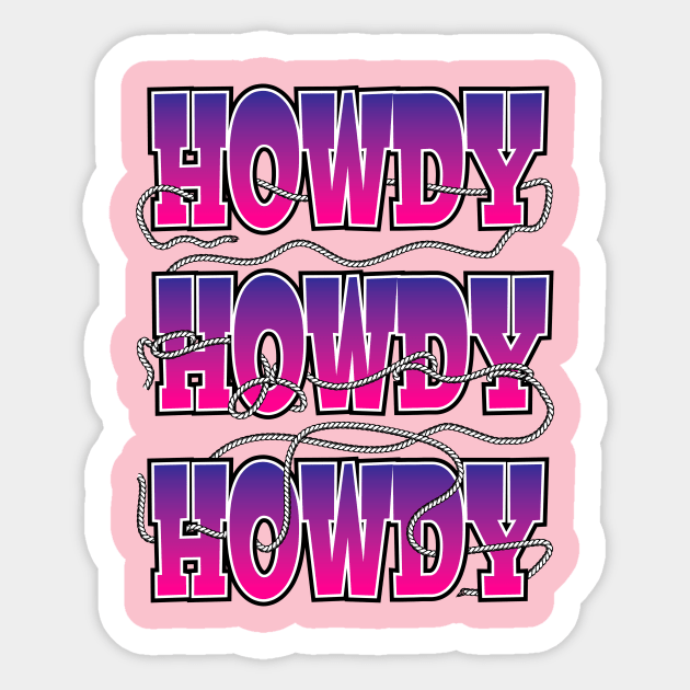 Howdy, Howdy, Howdy, with a rope lasso - Howdy Howdy Howdy With A Rope ...