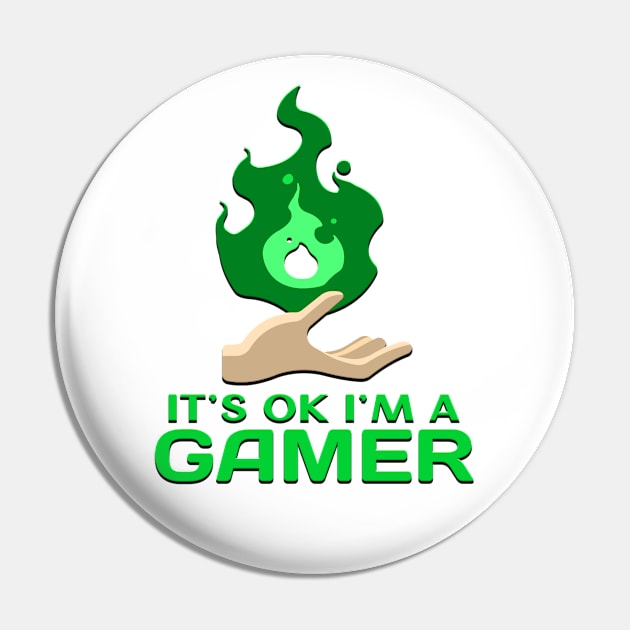 Its Ok Im A Gamer Green Pin by Shawnsonart