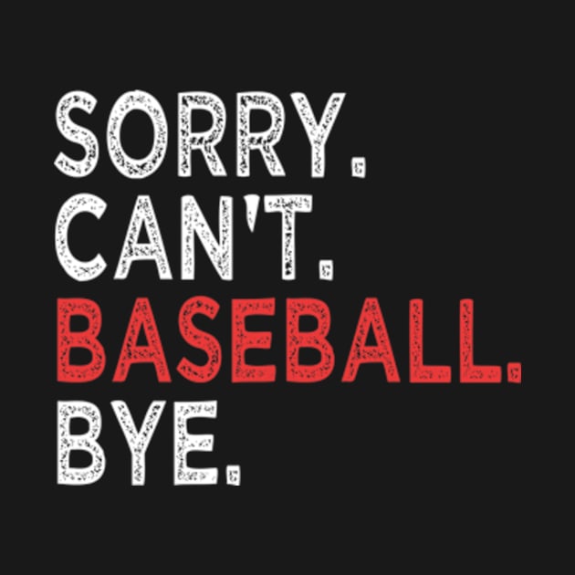 Sorry Can't Baseball Bye by style flourish