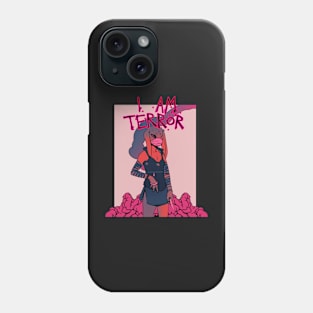 I AM TERROR 1 Phone Case