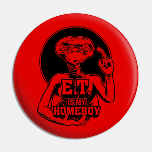 E.T. is my Homeboy - Light Colors Pin by scumbugg