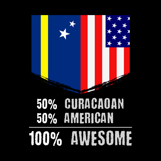 50% Curacaoan 50% American 100% Awesome Immigrant by theperfectpresents