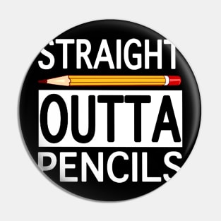 Straight Outta Pencils Gift T-shirt For Teacher And Student Pin