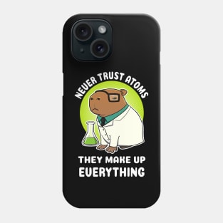 Never trust atoms they make up everything Capybara Science Phone Case